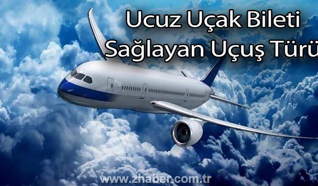 Ucuz Uçak Bileti Sağlayan Uçuş Türü