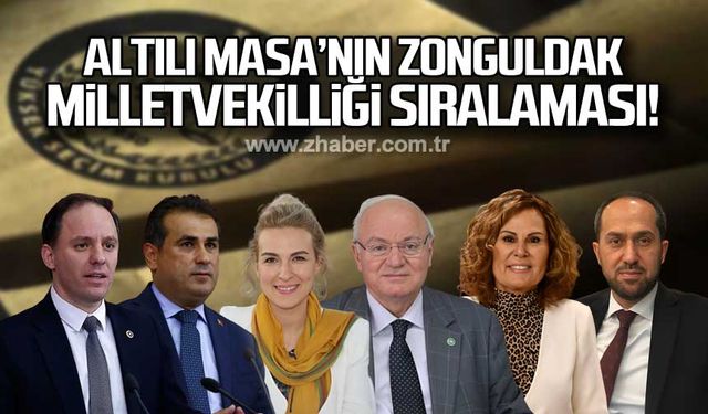 Altılı Masa'nın Zonguldak milletvekilliği sıralaması!