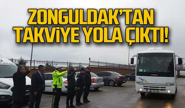Zonguldak'tan takviye yola çıktı