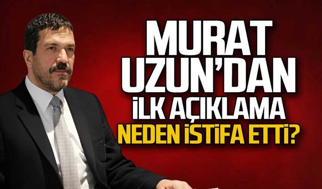 Murat Uzun'dan ilk açıklama... Neden istifa etti?