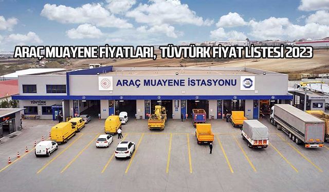Araç Muayene Fiyatları, Tüvtürk Fiyat Listesi 2023