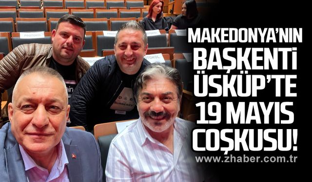 Makedonya’nın Başkenti Üsküp’te 19 Mayıs Coşkusu! 