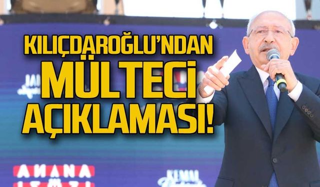 Kılıçdaroğlu'ndan mülteci açıklaması!
