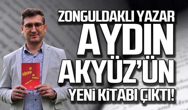 Zonguldaklı yazar Aydın Akyüz'ün yeni kitabı çıktı!