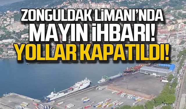 Zonguldak Limanı'nda mayın ihbarı! Yollar kapatıldı!
