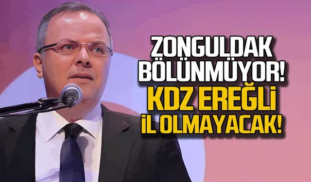 Zonguldak bölünmüyor! Ereğli il olmayacak!