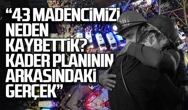 "43 Madencimizi neden kaybettik? Kader planının arkasındaki gerçek"