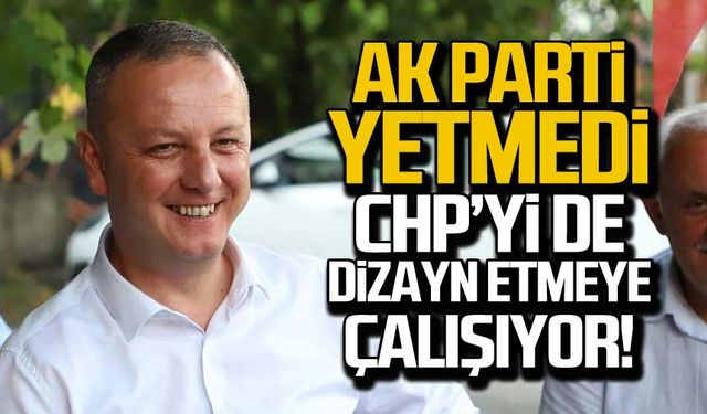 "Ak Parti yetmedi, CHP'yi de dizayn etmeye çalışıyor"