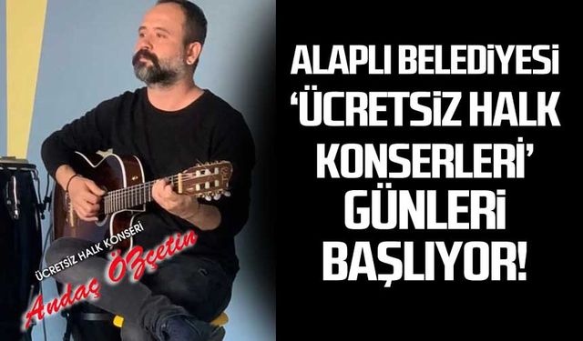 Alaplı 'Ücretsiz halk konserleri' günleri başlıyor!