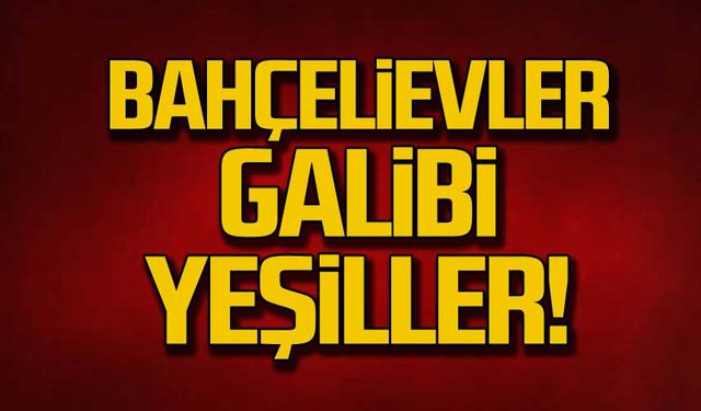 Bahçelievler galibi yeşiller!