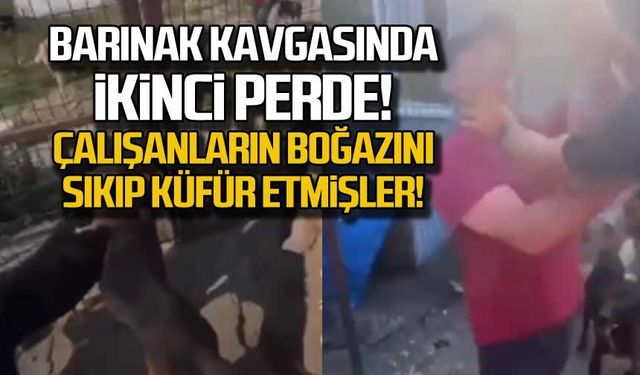 Barınak kavgasında ikinci perde! Çalışanların boğazını sıkıp küfür etmişler!