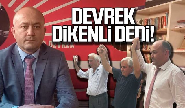 Devrek Uğur Dikenli dedi!