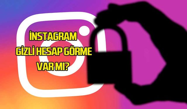 Instagram’da Gizli Hesap Görme / Açmak Mümkün mü ?