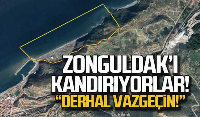 "Zonguldak'ı kandırıyorlar! Derhal vazgeçin"