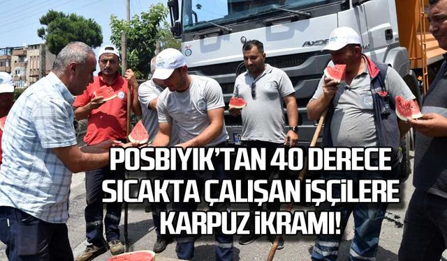 Posbıyık'tan 40 derece sıcakta çalışan işçilere karpuz ikramı!