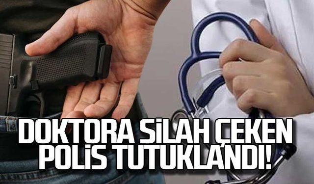 Doktora silah çeken polis tutuklandı