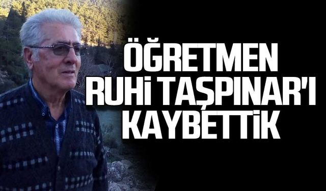 Öğretmen Ruhi Taşpınar'ı kaybettik