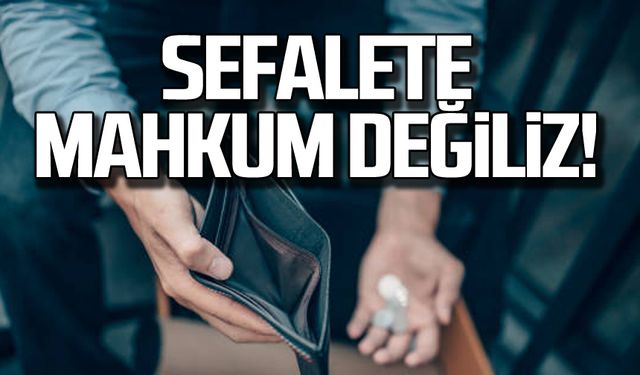 "Sefalete mahkum değiliz"