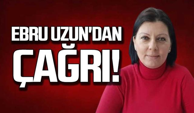 Ebru Uzun'dan çağrı!