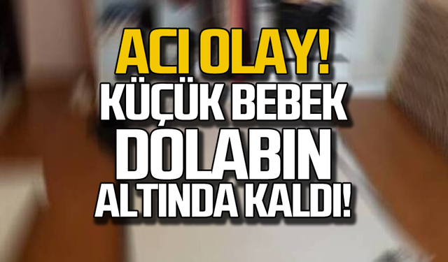 Acı olay! Küçük bebek dolabın altında kaldı!