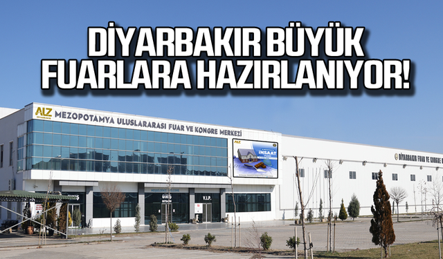 Diyarbakır büyük fuarlara hazırlanıyor!