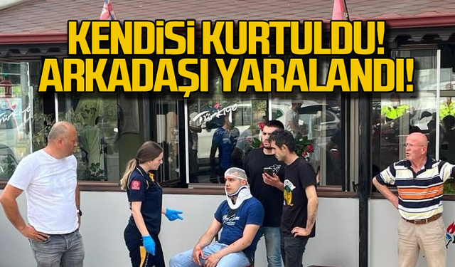 Kendisi kurtuldu... Arkadaşı yaralandı!