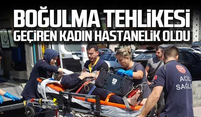 Boğulma tehlikesi geçiren kadın hastanelik oldu