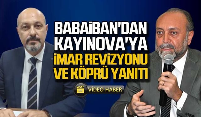 Babaiban'dan Kayınova'ya imar revizyonu ve köprü yanıtı