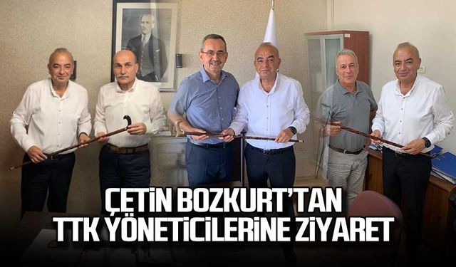 Çetin Bozkurt’tan TTK yöneticilerine ziyaret