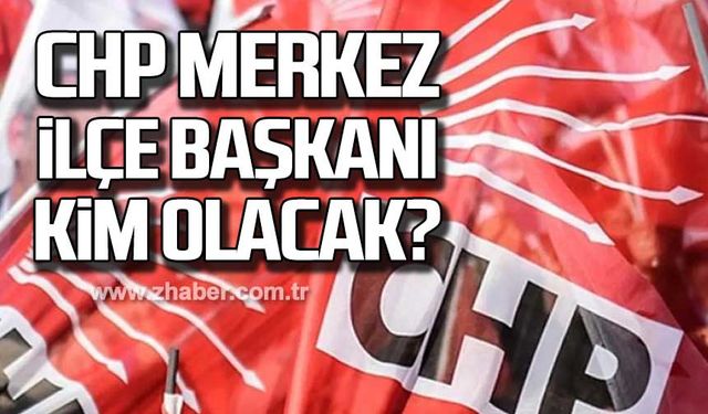 CHP Merkez İlçe Başkanı kim olacak?