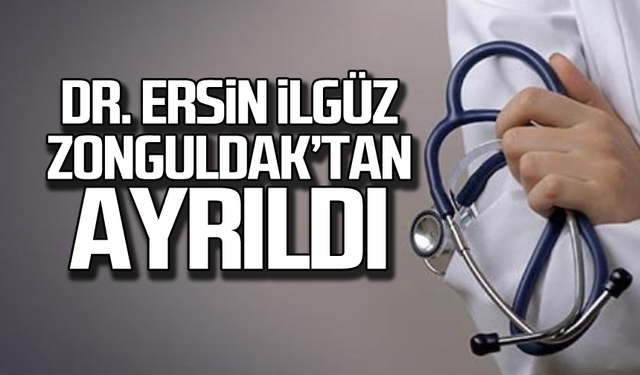 Dr. Ersin İlgüz Zonguldak’tan ayrıldı