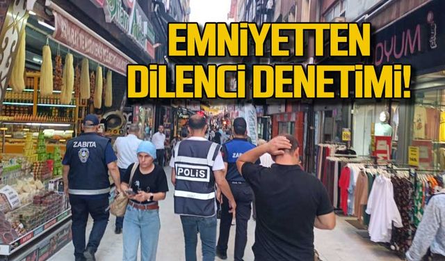 Emniyetten dilenci denetimi!