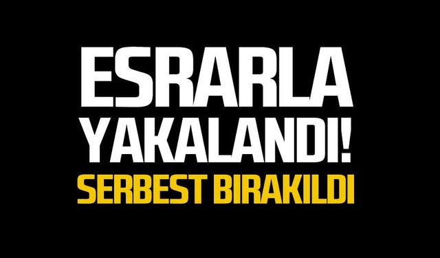 Esrarla yakalandı! Serbest bırakıldı