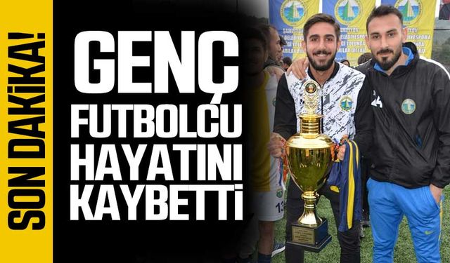 Genç futbolcu hayatını kaybetti