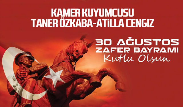 Kamer Kuyumcusu'ndan 30 Ağustos Zafer Bayramı mesajı