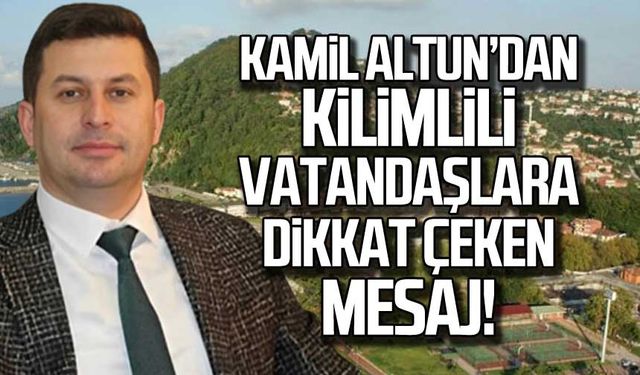 Kamil Altun'dan Kilimlili vatandaşlara dikkat çeken mesaj!