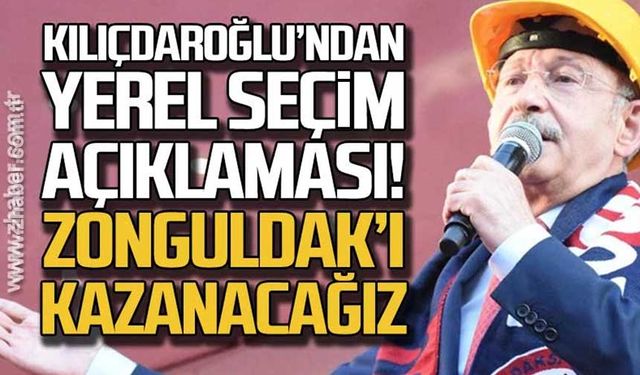 Kılıçdaroğlu’ndan yerel seçim açıklaması! Zonguldak’ı kazanacağız