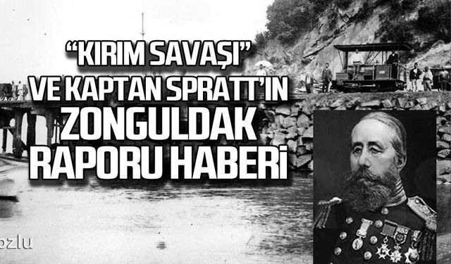 “Kırım Savaşı” ve Kaptan Spratt’ın Zonguldak raporu haberi!