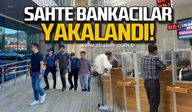 Sahte bankacılar yakalandı!