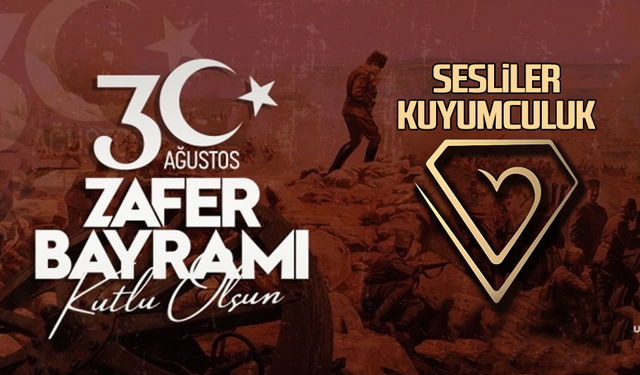 Sesliler Kuyumculuk'tan 30 Ağustos Zafer Bayramı mesajı