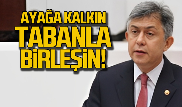 Ayağa kalkın! Tabanla birleşin!