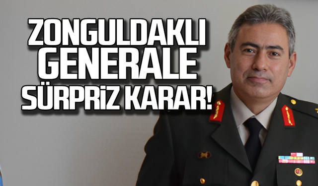 Zonguldaklı generale sürpriz karar!