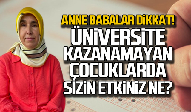 Anne babalar dikkat! Üniversite kazanamayan çocuklarda sizin etkiniz ne?