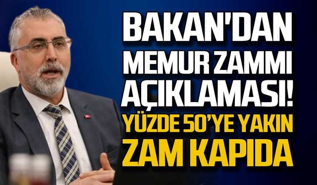 Bakan'dan memur zammı açıklaması! Yüzde elliye yakın zam kapıda!