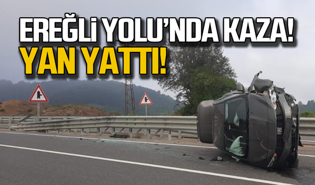 Ereğli yolunda kaza! Yan yattı!