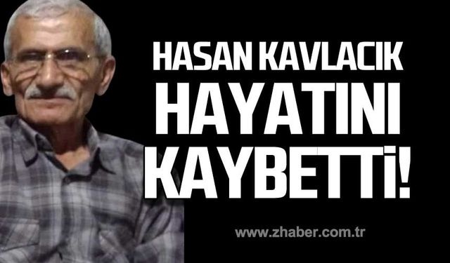 Emekli öğretmen Hasan Kavlacık hayatını kaybetti!