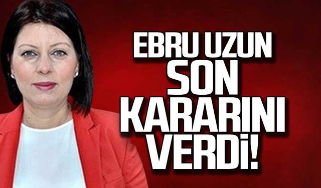 Ebru Uzun son kararını verdi!