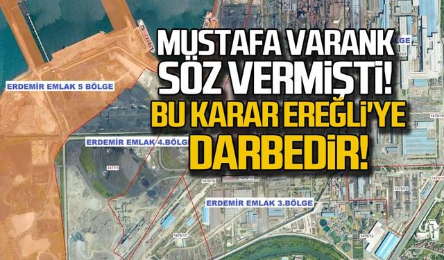 Mustafa Varank söz vermişti. Bu karar Ereğli'ye darbedir!