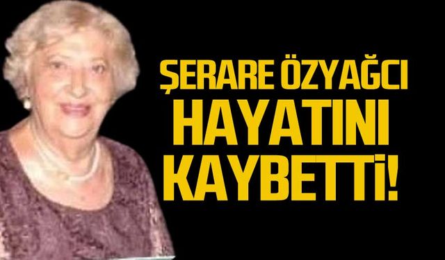 Şerare Özyağcı hayatını kaybetti!