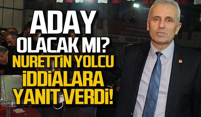 Aday olacak mı? Nurettin Yolcu iddialara yanıt verdi!